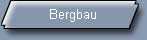 Bergbau