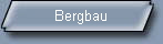 Bergbau